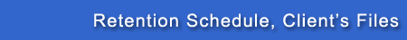 Retention Schedule, Client's Files